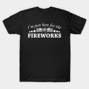 I'm Just Here For The Fireworks T-Shirt